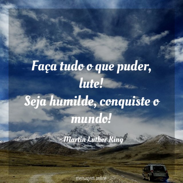 Faça tudo o que puder, lute!