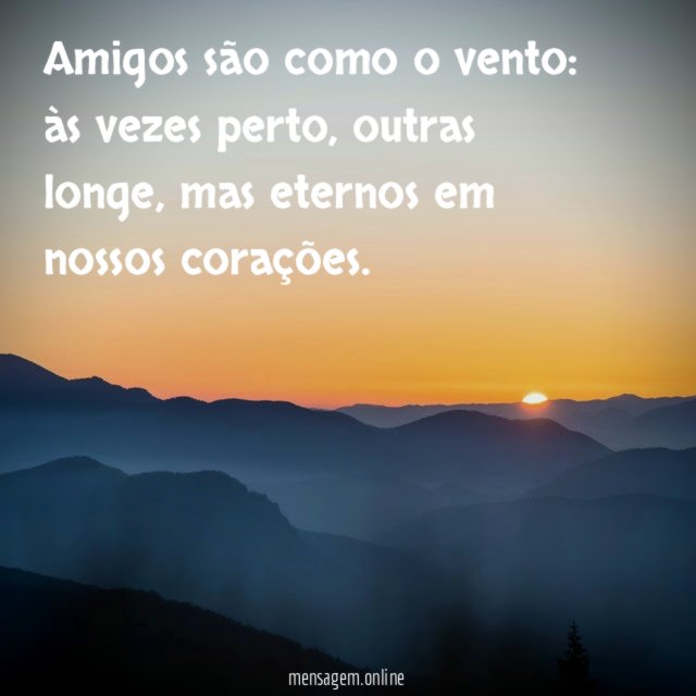 Amigos são como o vento