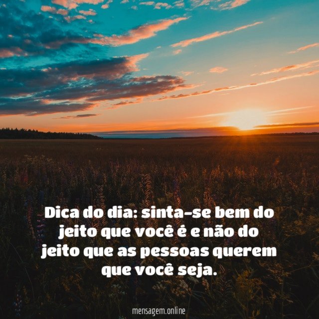 Dica do dia: sinta-se bem do jeito que você é