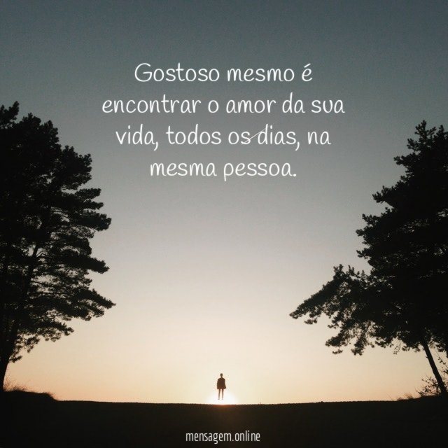 Gostoso mesmo é encontrar o amor da sua vida