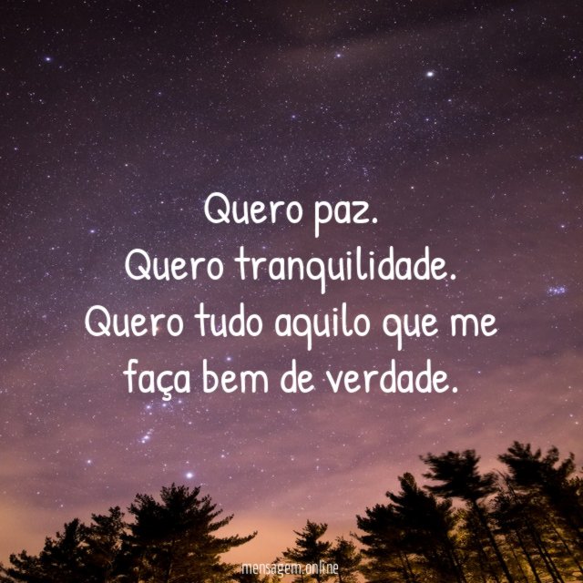 Quero paz. Quero tranquilidade