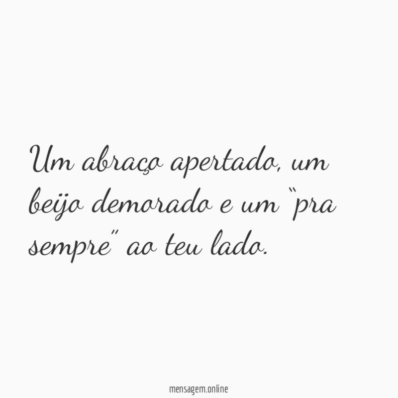 Um abraço apertado, um beijo demorado
