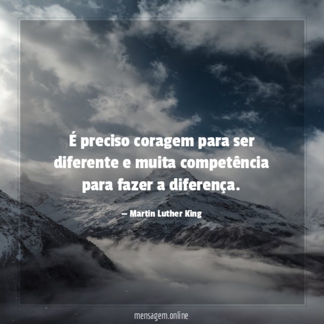 É preciso coragem para ser diferente