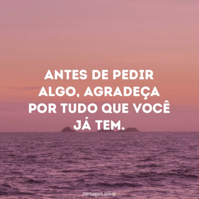 Antes de pedir algo, agradeça por tudo