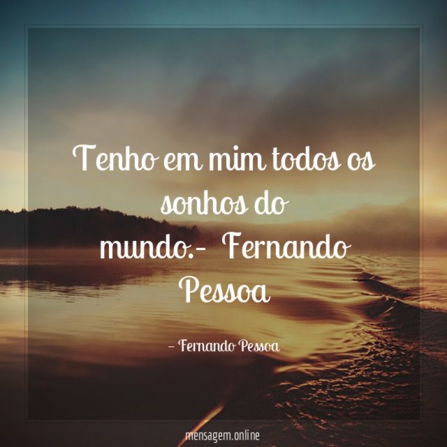 Tenho em mim todos os sonhos