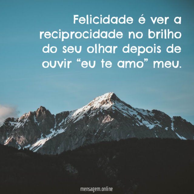 Felicidade é ver a reciprocidade
