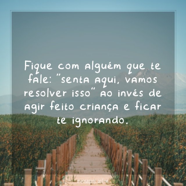 Fique com alguém que te fale