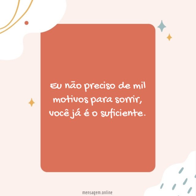 Eu não preciso de mil motivos para sorrir