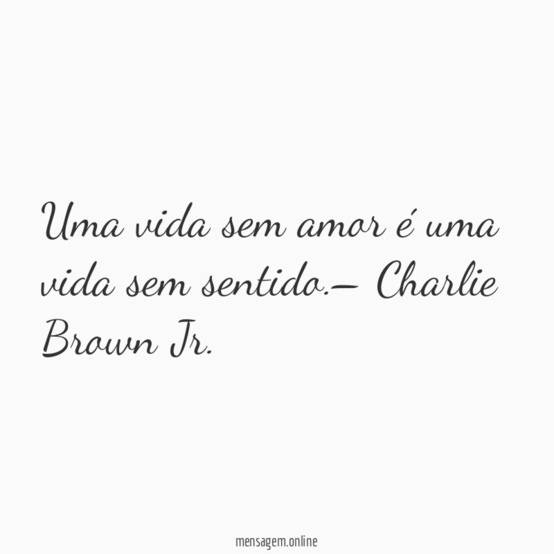 Uma vida sem amor é uma vida sem sentido