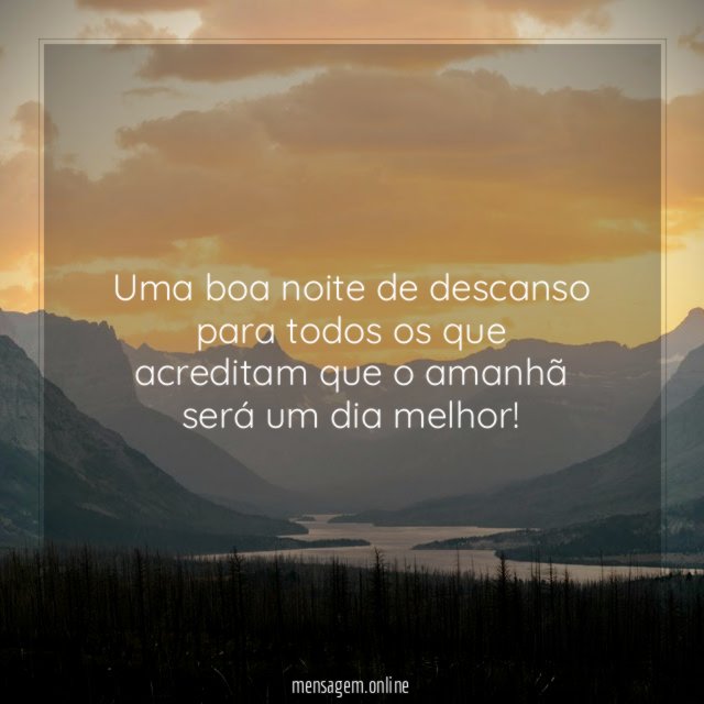 Uma boa noite de descanso para todos