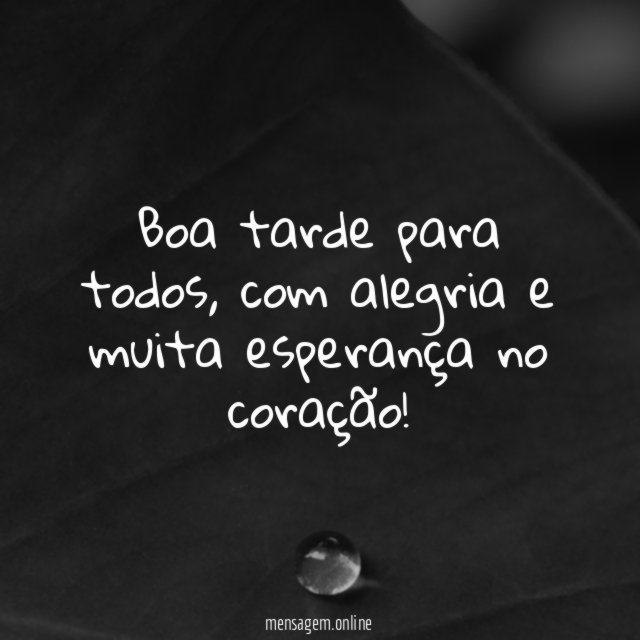 Boa tarde para todos, com alegria
