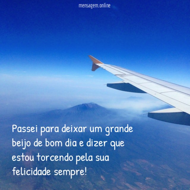 Passei para deixar um grande beijo de bom dia