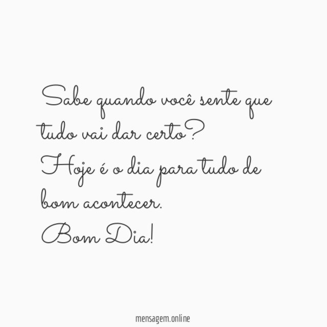 Sabe quando você sente que tudo vai dar certo?