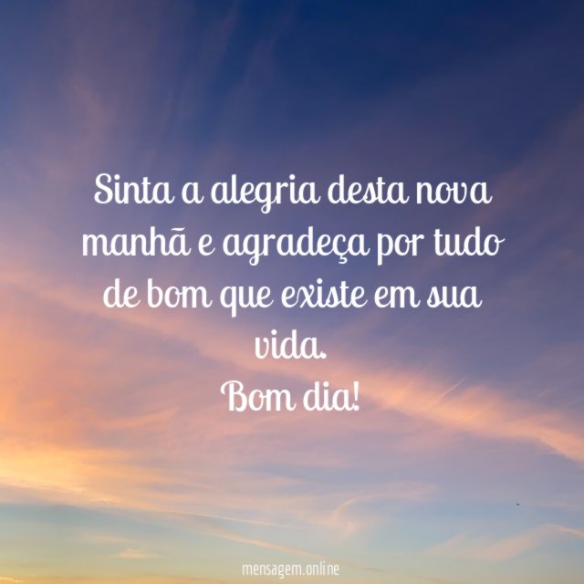 Sinta a alegria desta nova manhã