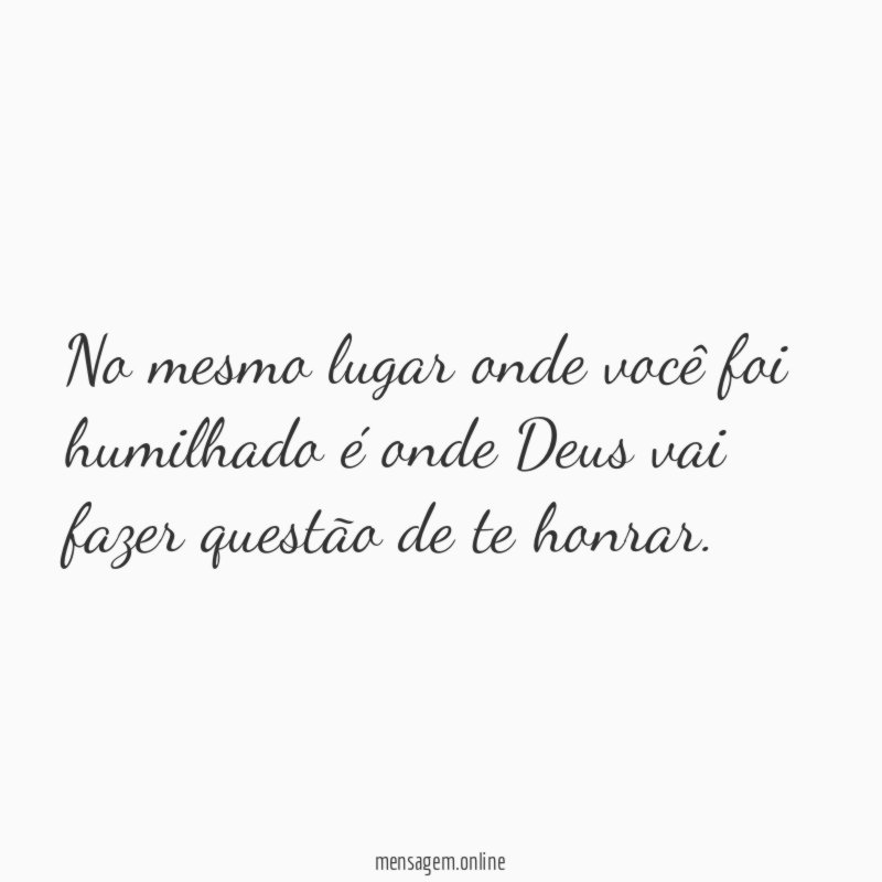 Deus vai fazer questão de te honrar