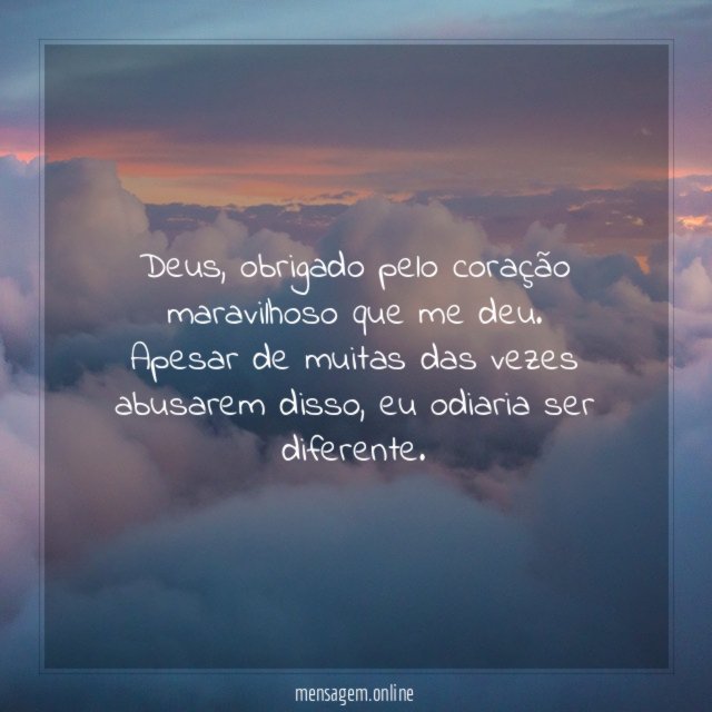 Deus, obrigado pelo coração maravilhoso