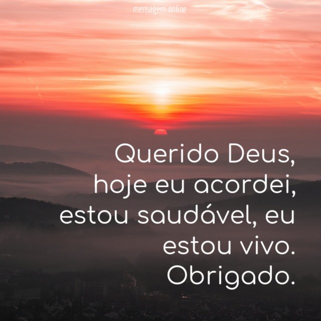 Querido Deus, hoje eu acordei