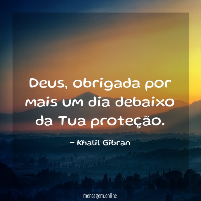 Deus, obrigada por mais um dia
