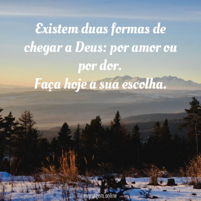 Existem duas formas de chegar a Deus