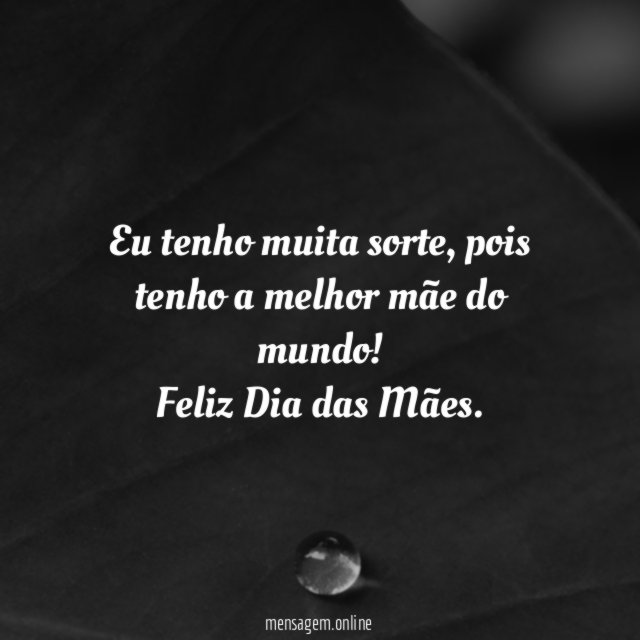 Tenho a melhor mãe do mundo!