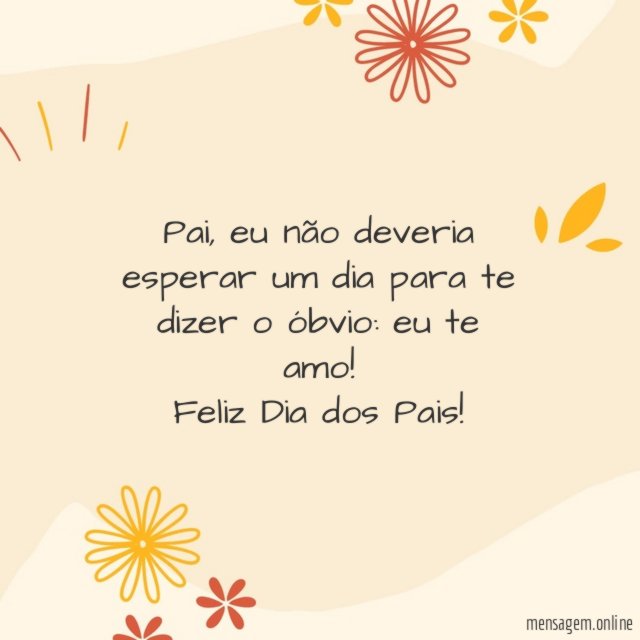 Pai, eu não deveria esperar um dia