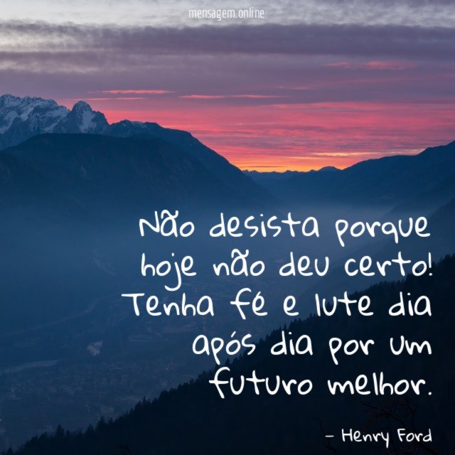 Não desista porque hoje não deu certo!