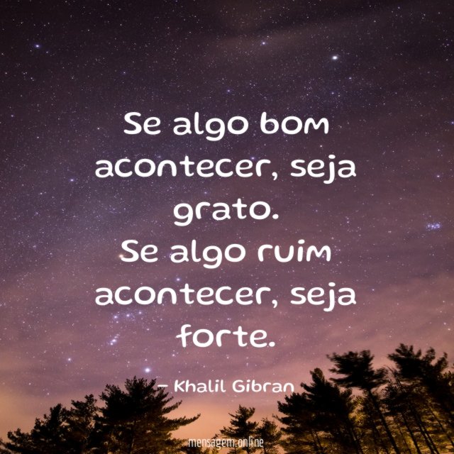 Se algo bom acontecer, seja grato