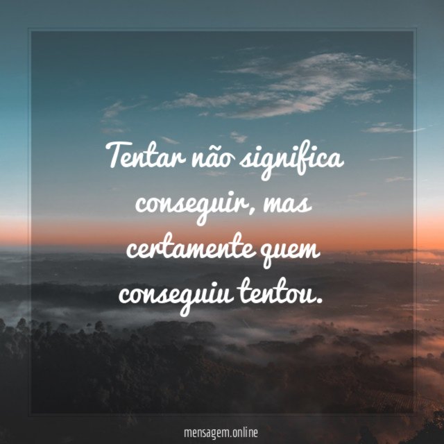 Tentar não significa conseguir