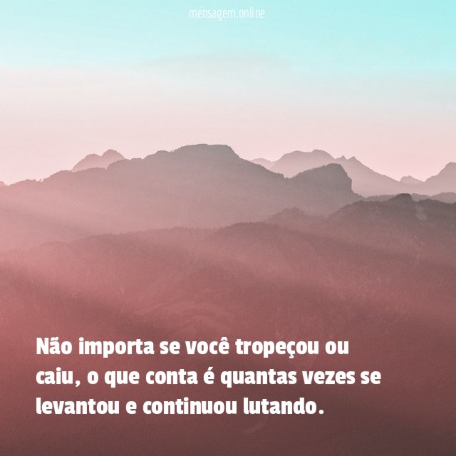 Não importa se você tropeçou ou caiu