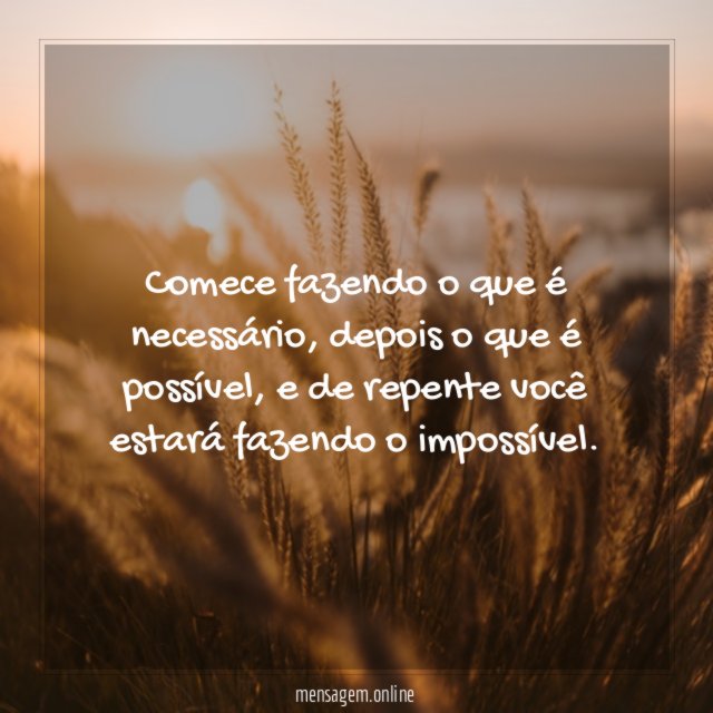 Comece fazendo o que é necessário