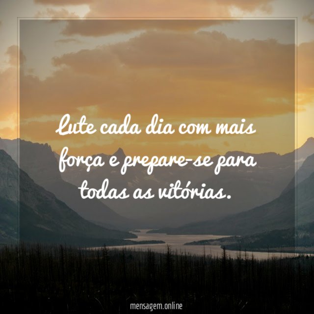 Lute cada dia com mais força