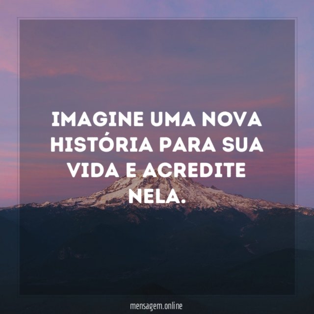 Imagine uma nova história para sua vida