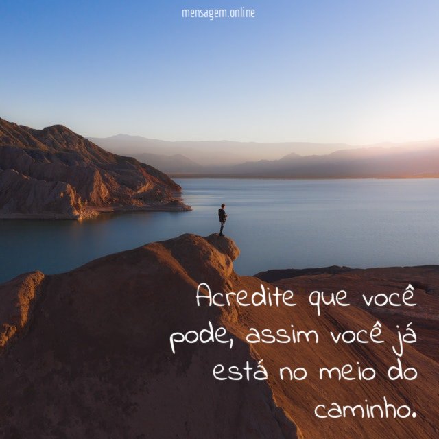 Acredite que você pode