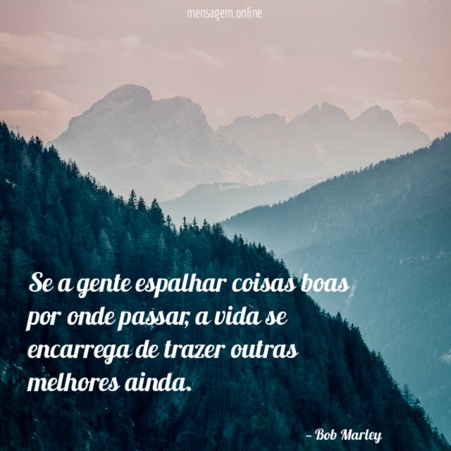 Se a gente espalhar coisas boas por onde passar