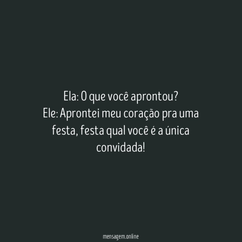 Ela: O que você aprontou?