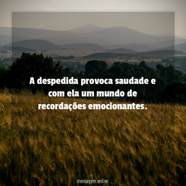 A despedida provoca saudade