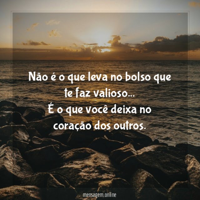 Não é o que leva no bolso que te faz valioso