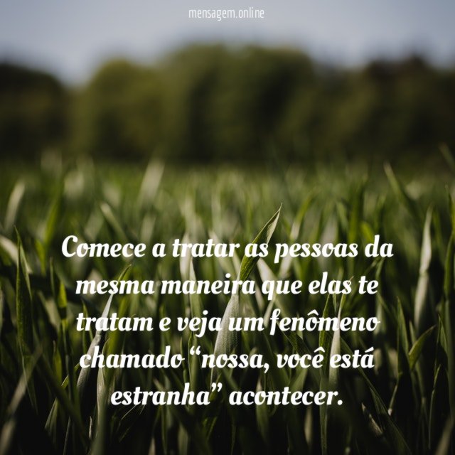 Comece a tratar as pessoas da mesma maneira
