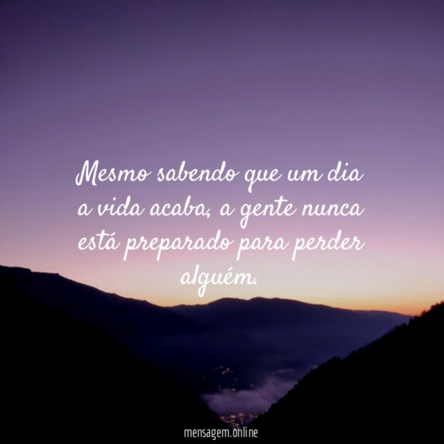 Mesmo sabendo que um dia a vida acaba