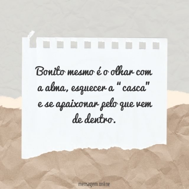 Bonito mesmo é o olhar com a alma