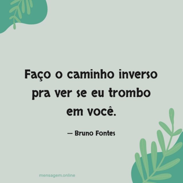 Faço o caminho inverso