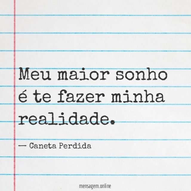 Te fazer minha realidade