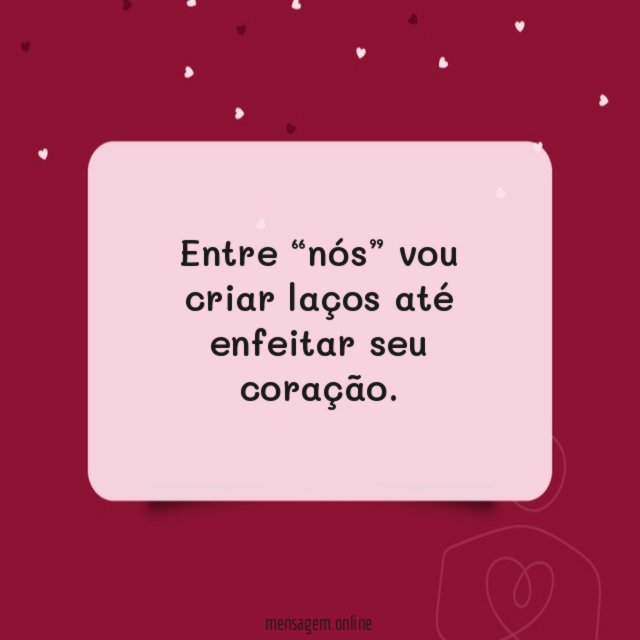 Até enfeitar seu coração