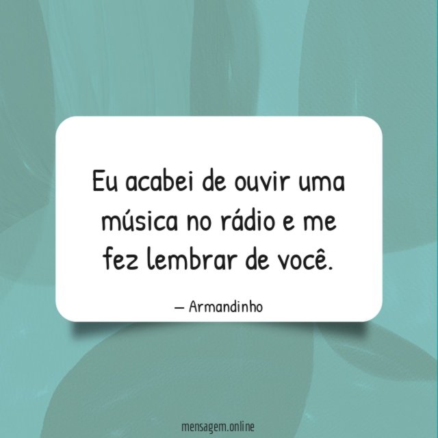 Eu acabei de ouvir uma música