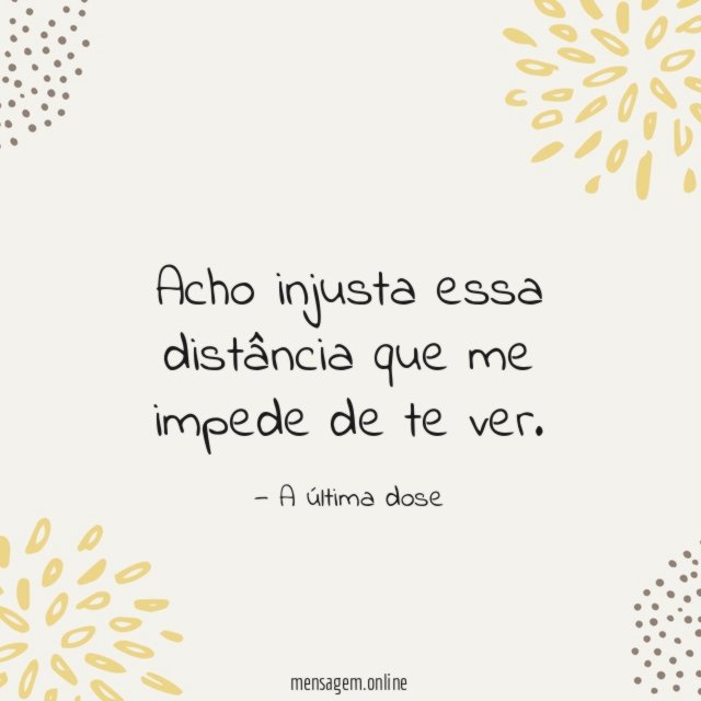 Acho injusta essa distância