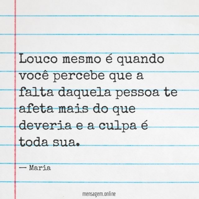 Louco mesmo é quando você