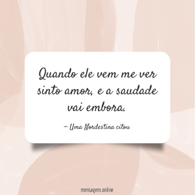 Quando ele vem me ver sinto amor