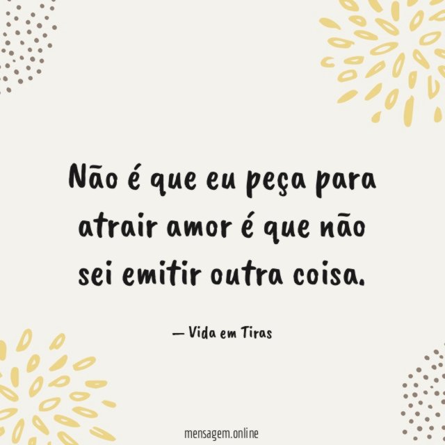 Não é que eu peça para atrair