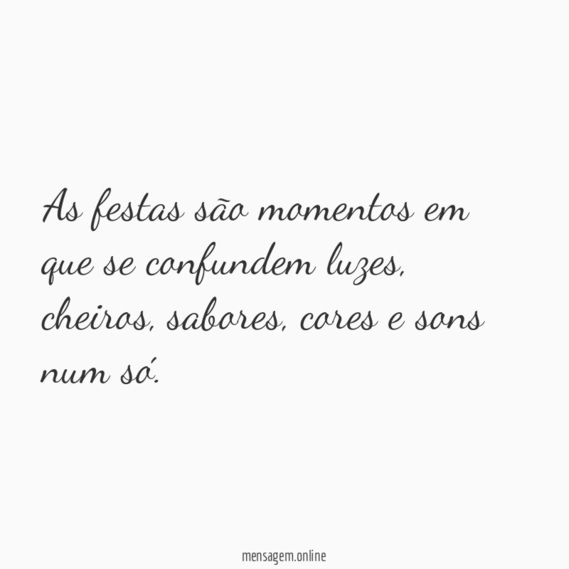 As festas são momentos em que se confundem luzes