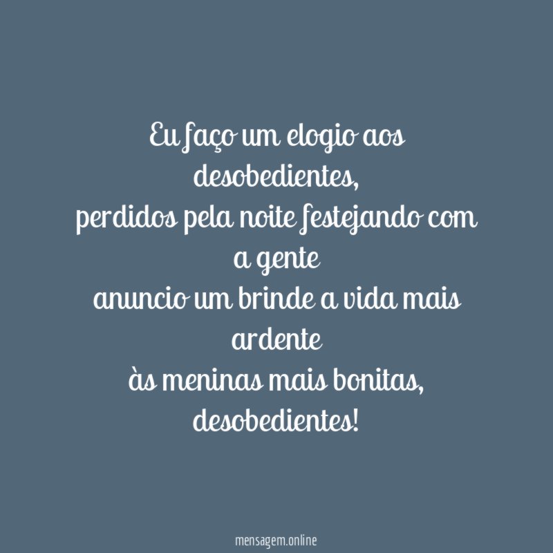 Eu faço um elogio aos desobedientes